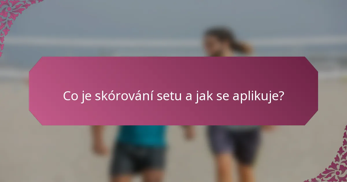 Co je skórování setu a jak se aplikuje?