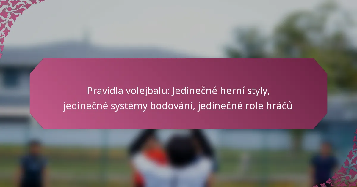 featured-image-pravidla-volejbalu-jedinecne-herni-styly-jedinecne-systemy-bodovani-jedinecne-role-hracu
