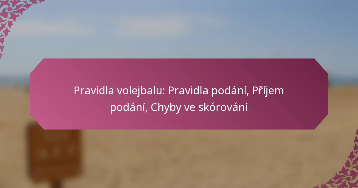 featured-image-pravidla-volejbalu-pravidla-podani-prijem-podani-chyby-ve-skorovani