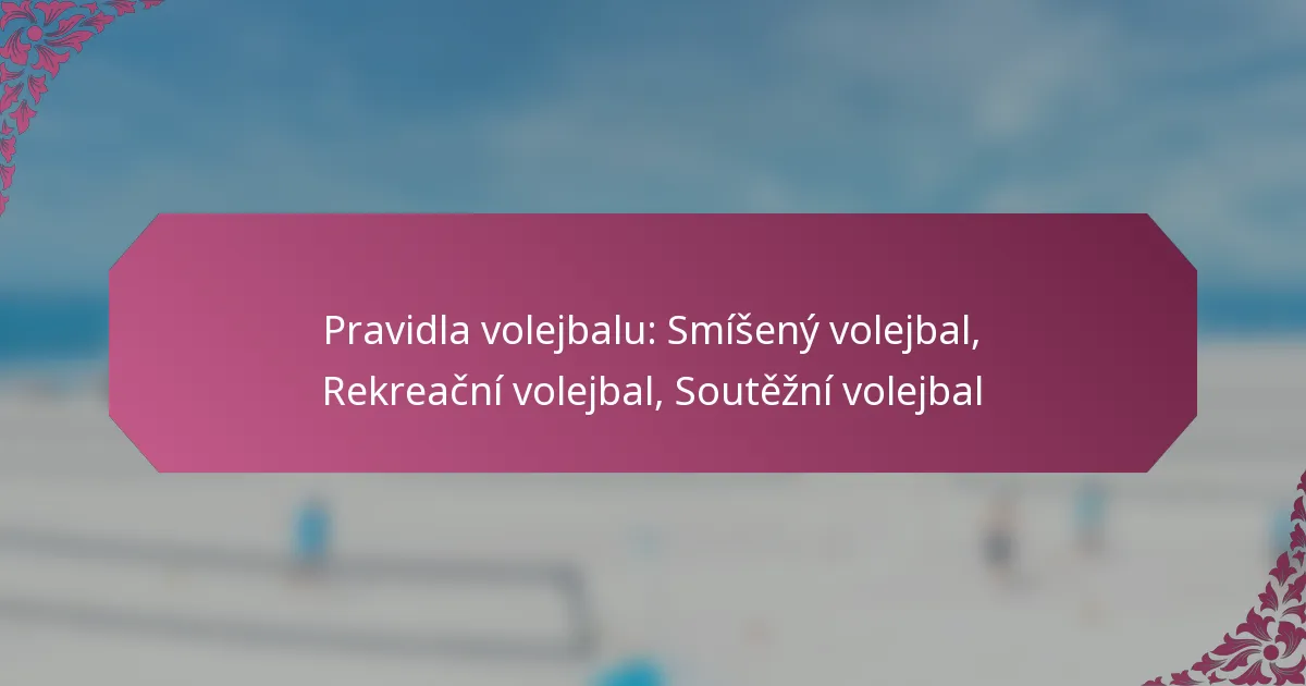 featured-image-pravidla-volejbalu-smiseny-volejbal-rekreacni-volejbal-soutezni-volejbal
