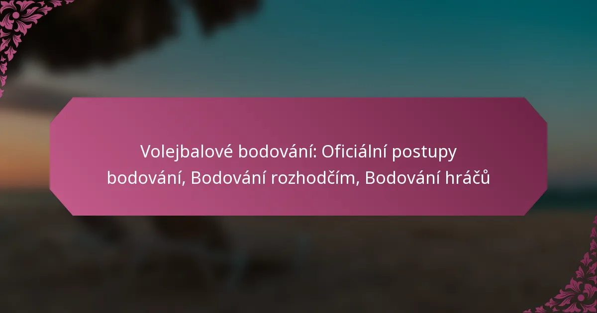 featured-image-volejbalove-bodovani-oficialni-postupy-bodovani-bodovani-rozhodcim-bodovani-hracu