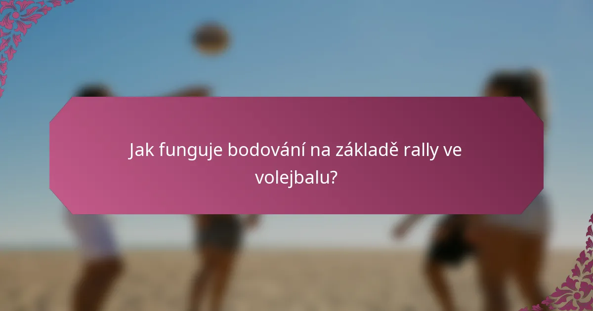 Jak funguje bodování na základě rally ve volejbalu?