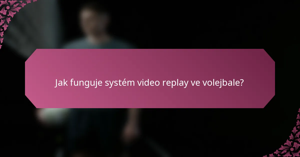 Jak funguje systém video replay ve volejbale?