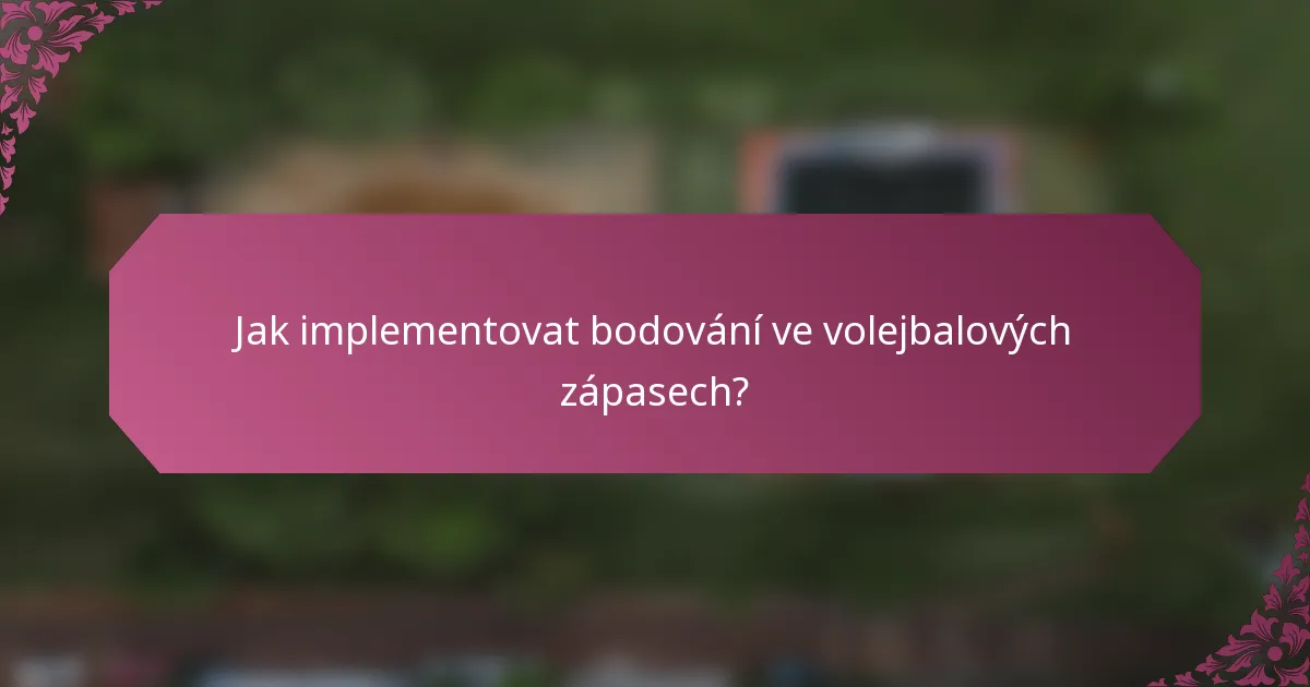 Jak implementovat bodování ve volejbalových zápasech?