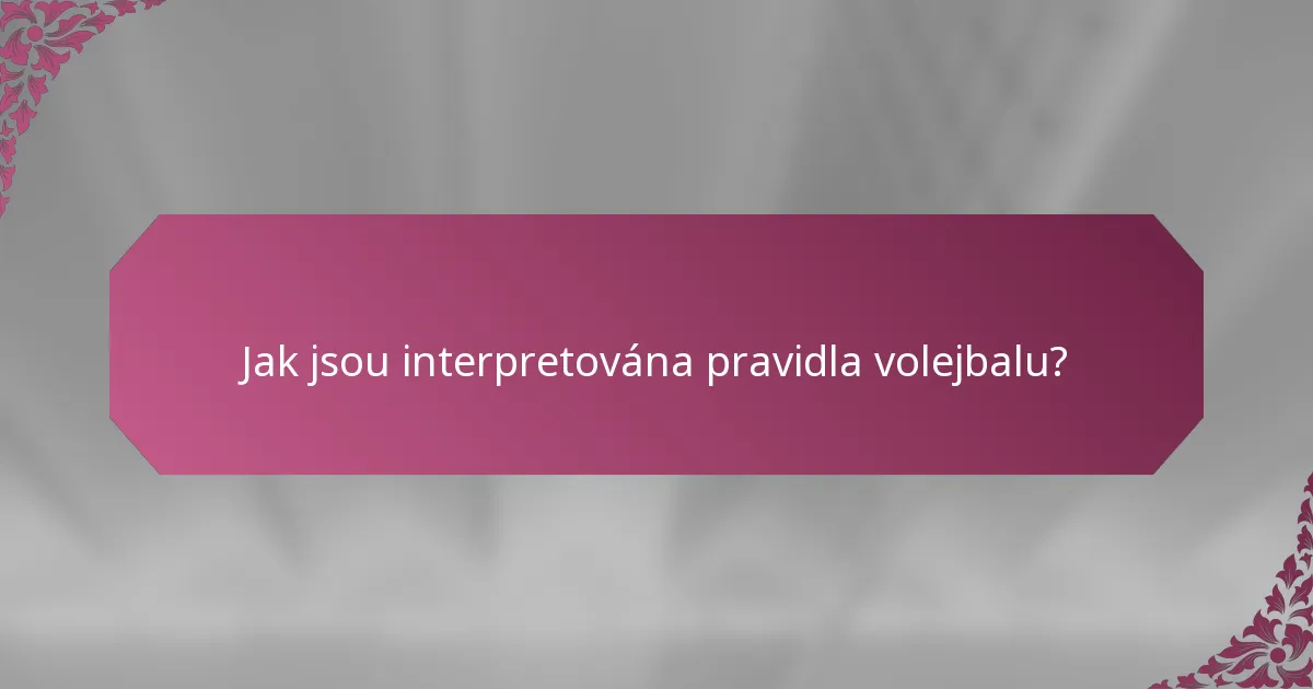 Jak jsou interpretována pravidla volejbalu?