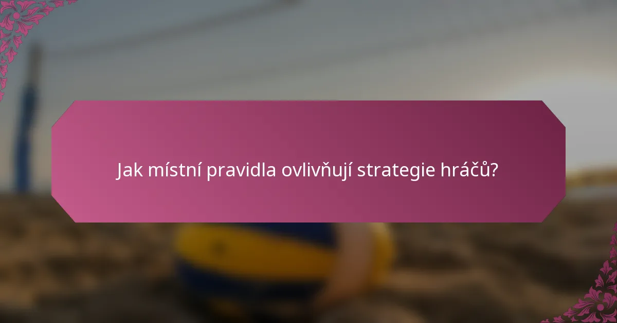 Jak místní pravidla ovlivňují strategie hráčů?