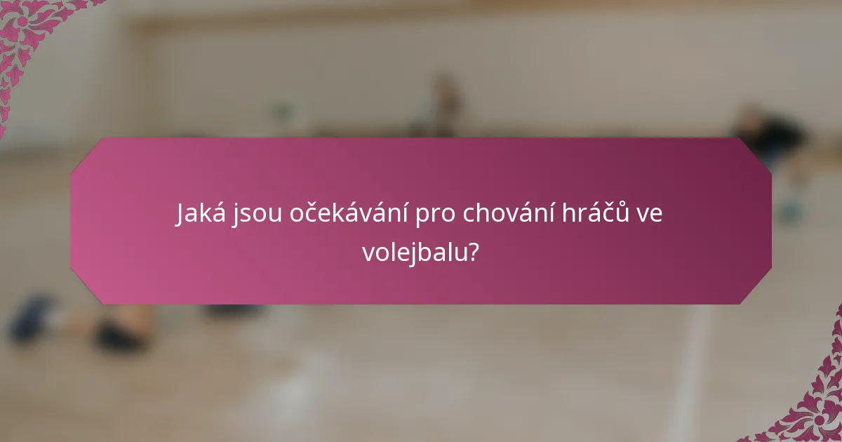 Jaká jsou očekávání pro chování hráčů ve volejbalu?