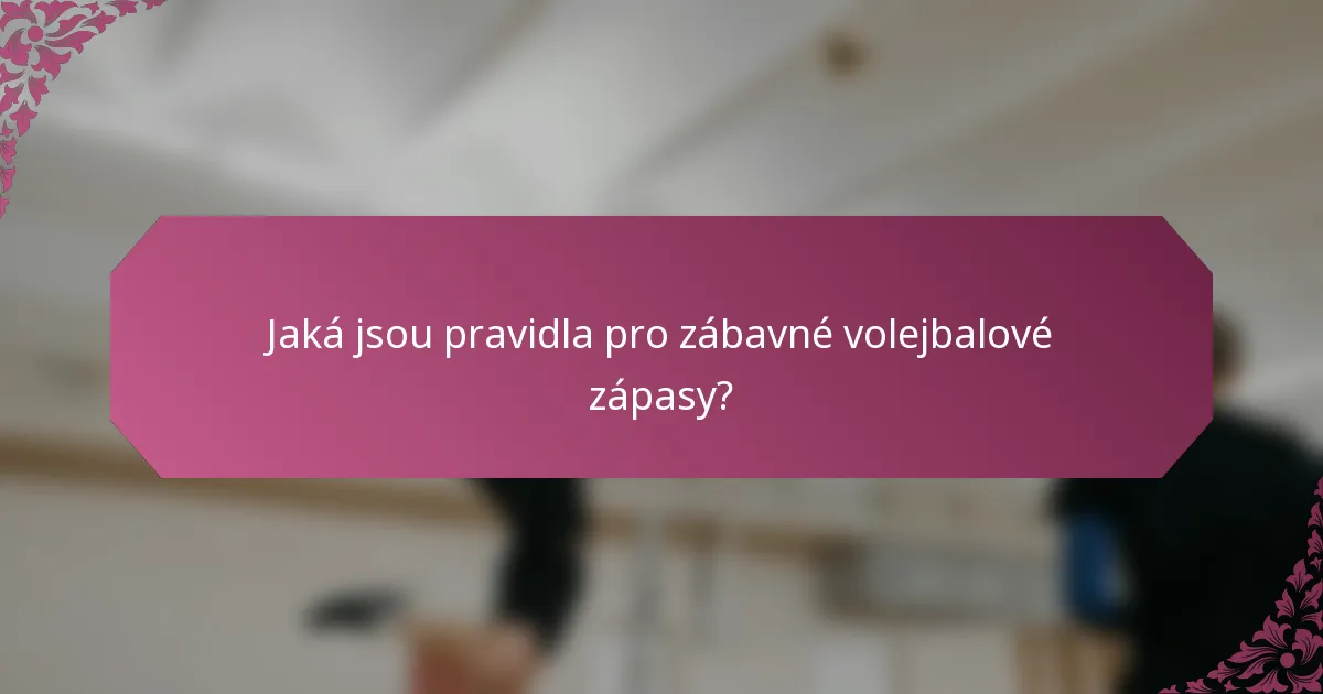 Jaká jsou pravidla pro zábavné volejbalové zápasy?