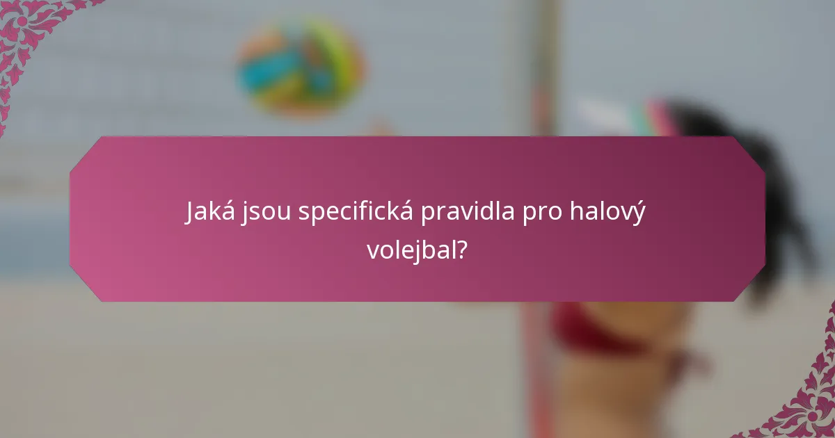 Jaká jsou specifická pravidla pro halový volejbal?