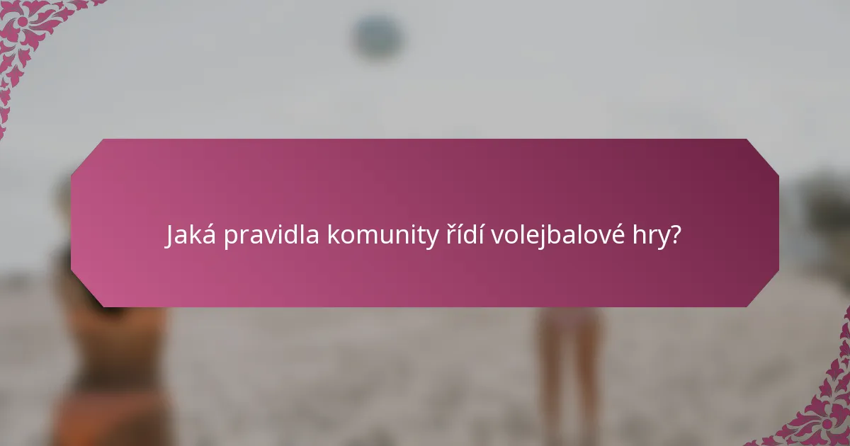 Jaká pravidla komunity řídí volejbalové hry?