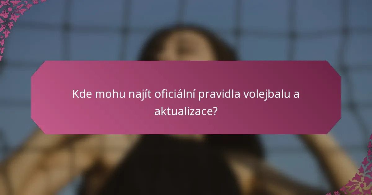 Kde mohu najít oficiální pravidla volejbalu a aktualizace?